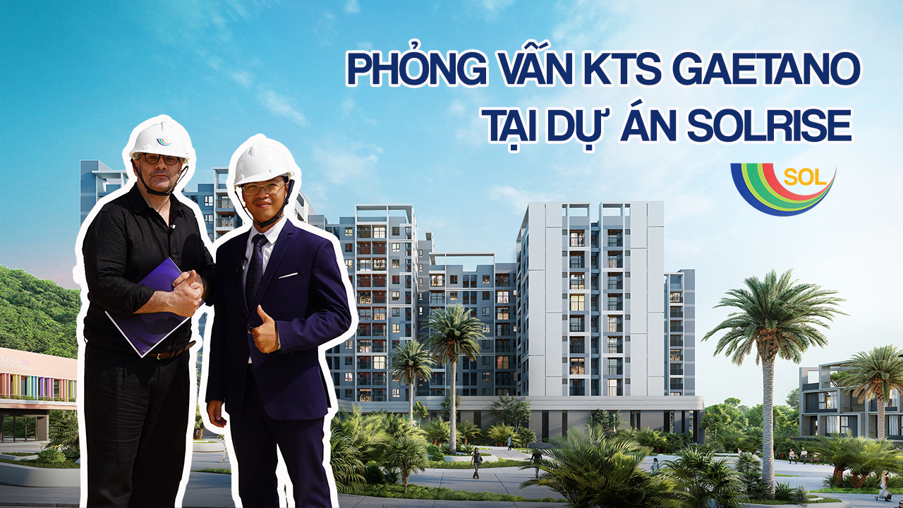 Phỏng vấn KTS GAETANO tại dự án SOLRISE